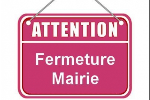 FERMETURE DE LA MAIRIE FERMETURE DE LA MAIRIE
